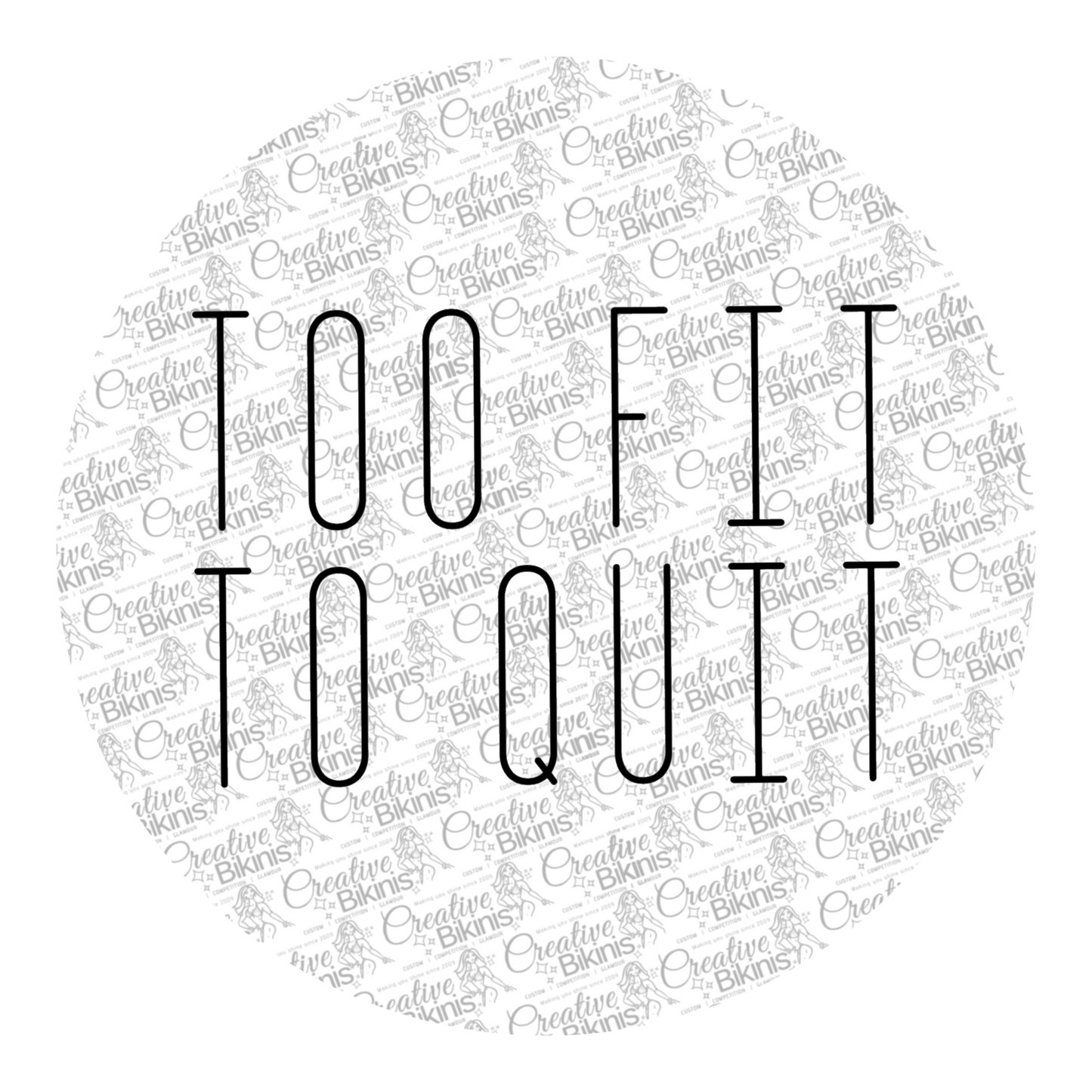 Too Fit To Quit